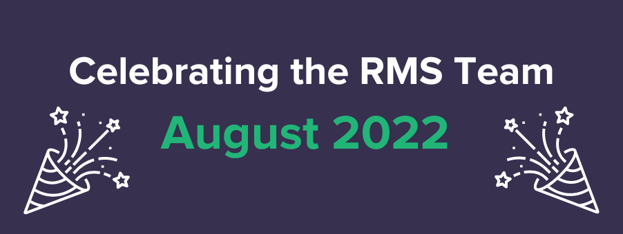 Celebrating the RMS Team - August 2022