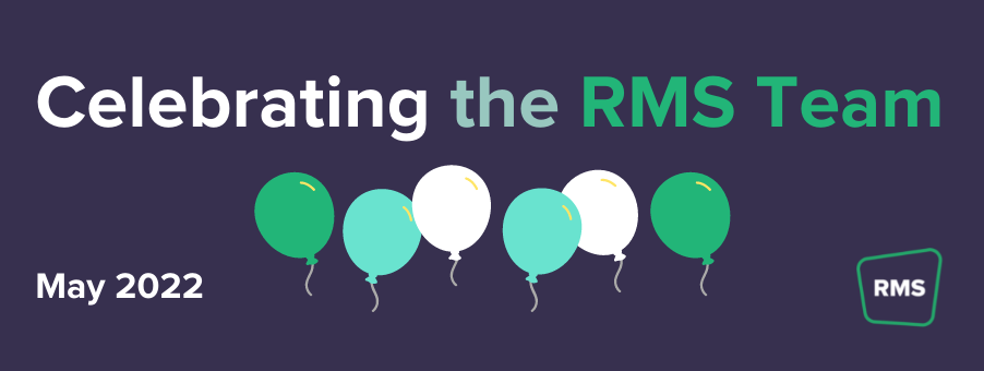 Celebrating the RMS Team - May 2022
