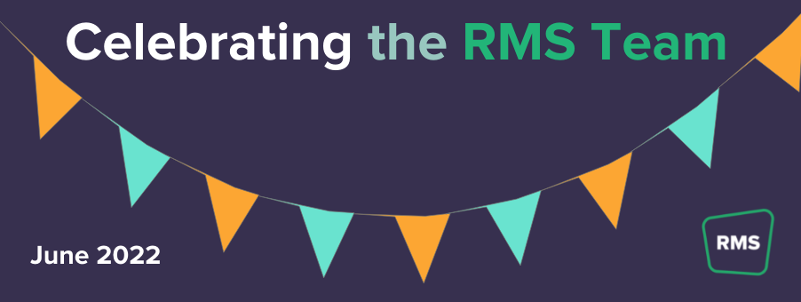 Celebrating the RMS Team - June 2022