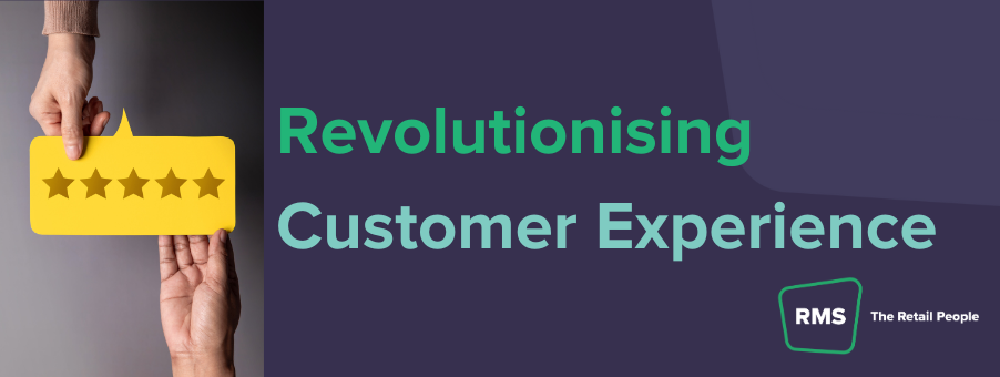 Revolutionising Customer Experience