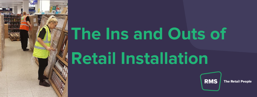 The Ins and Outs of Retail Installation