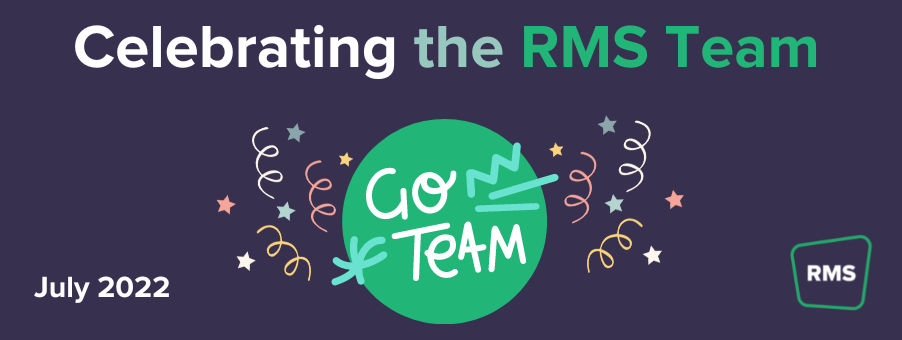 Celebrating the RMS Team - July 2022